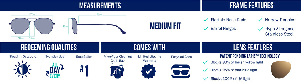 Medium fit polarized aviator-style sunglasses with LAPIS™ lenses that block 90% yellow light, 95% blue light, and 100% UV. Perfect for beach, outdoor adventures, and daily use. Lens color options include Violet, Rose, Silver, Copper, Green, Grey, and Blue for versatile fishing and lifestyle needs. Features stainless steel hypoallergenic frame, flexible nose pads, narrow temples, and barrel hinges. Includes microfiber cloth, recycled case, and lifetime warranty.